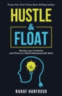 Hustle and Float : Reclaim Your Creativity and Thrive in a World Obsessed with Work - eBook