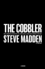 The Cobbler : How I Disrupted an Industry, Fell From Grace, and Came Back Stronger Than Ever - Book