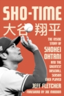Sho-Time : The Inside Story of Shohei Ohtani and the Greatest Baseball Season Ever Played - eBook