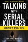 Talking with Serial Killers: World's Most Evil - eBook