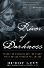 River of Darkness : The Deadly First Voyage Through The Amazon - Book