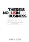 There Is No Us in Business :  A Practical Guide To Knowing When to Take On a Business Partner (And When Not To) - eBook