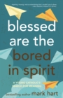 Blessed Are the Bored in Spirit : A Young Catholic's Search for Meaning - eBook