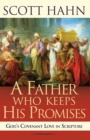 A Father Who Keeps His Promises : God's Covenant Love in Scripture - eBook