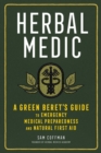 Herbal Medic : A Green Beret's Guide to Emergency Medical Preparedness and Natural First Aid - Book