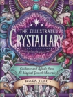 The Illustrated Crystallary : Guidance and Rituals from 36 Magical Gems & Minerals - Book