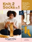 Knit 2 Socks in 1 : Discover the Easy Magic of Turning One Long Sock into a Pair! Choose from 21 Original Designs, in All Sizes - Book