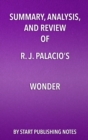 Summary, Analysis, and Review of R.J. Palacio's Wonder - eBook