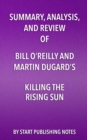Summary, Analysis, and Review of Bill O'Reilly and Martin Dugard's Killing the Rising Sun : How America Vanquished Japan - eBook