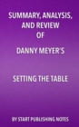 Summary, Analysis, and Review of Danny Meyer's Setting the Table : The Transforming Power of Hospitality in Business - eBook