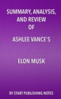 Summary, Analysis, and Review of Ashlee Vance's Elon Musk : Tesla, SpaceX, and the Quest for a Fantastic Future - eBook