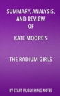 Summary, Analysis, and Review of Kate Moore's The Radium Girls: The Dark Story of America's Shining Women : The Dark Story of America's Shining Women - eBook