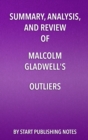 Summary, Analysis, and Review of Malcolm Gladwell's Outliers : The Story of Success - eBook