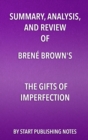 Summary, Analysis, and Review of Brene Brown's The Gifts of Imperfection : Let Go of Who You Think You're Supposed to Be and Embrace Who You Are - eBook