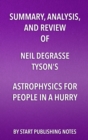 Summary, Analysis, and Review of Neil deGrasse Tyson's Astrophysics for People in a Hurry - eBook