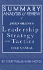 Summary, Analysis, and Review of Jocko Willink's Leadership Strategy and Tactics : Field Manual - eBook