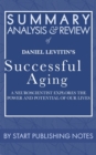 Summary, Analysis, and Review of Daniel Levitin's Successful Aging : A Neuroscientist Explores the Power and Potential of Our Lives - eBook