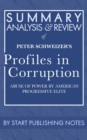 Summary, Analysis, and Review of Peter Schweizer's Profiles in Corruption : Abuse of Power by America's Progressive Elite - eBook