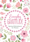 Everyday Gratitude : Spiritual Refreshment for Women - eBook