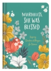 Nevertheless, She Was Blessed : Inspiring Devotions and Prayers for Women - eBook