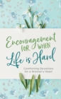 Encouragement for When Life Is Hard : Comforting Devotions for a Woman's Heart - eBook