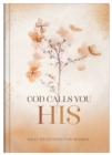 God Calls You HIS : Daily Devotions for Women - eBook