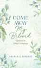 Come Away My Beloved Updated : Updated in Today's Language - eBook
