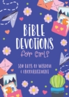 Bible Devotions for Girls : 180 Days of Wisdom and Encouragement - Book