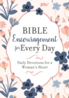 Bible Encouragement for Every Day : Daily Devotions for a Woman's Heart - eBook