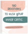 180 Devotions to Hush Your Inner Critic : Positive Inspiration for Your Heart & Soul - eBook