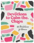 Devotions to Calm the Chaos : 180 Meditations for Women - eBook