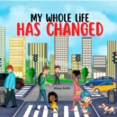 My Whole Life Has Changed - eBook