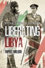 Liberating Libya : British Diplomacy and War in the Desert - Book