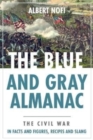 Blue and Gray Almanac : The Civil War in Facts and Figures, Recipes and Slang - Book