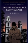 The Spy from Place Saint-Sulpice : A Novel - Book