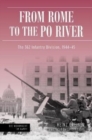Rome to the Po River : The 362nd Infantry Division, 1944-45 - Book