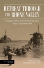 Retreat through the Rhone Valley : Defensive battles of the Nineteenth Army, August-September 1944 - eBook