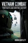 Vietnam Combat : Firefights and Writing History - Book