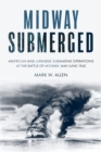 Midway Submerged : American and Japanese Submarine Operations at the Battle of Midway, May-June 1942 - eBook