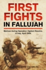 First Fights in Fallujah : Marines During Operation Vigilant Resolve, in Iraq, April 2004 - eBook