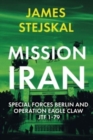 Mission Iran : Special Forces Berlin & Operation Eagle Claw, Jtf 1-79 - Book