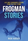 Frogman Stories : Life and Leadership Lessons from the Seal Teams - Book