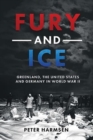 Fury and Ice : Greenland, the United States and Germany in World War II - Book