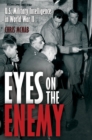 Eyes on the Enemy : U.S. Military Intelligence in World War II - eBook