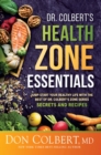 Dr. Colbert's Health Zone Essentials : Jump-Start Your Healthy Life With the Best of Dr. Colbert's Zone Series Secrets and Recipes - eBook
