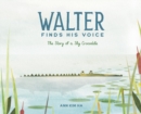 Walter Finds His Voice : The Story of a Shy Crocodile - Book