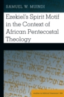 Ezekiel's Spirit Motif in the Context of African Pentecostal Theology - eBook