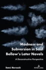 Madness and Subversion in Saul Bellow's Later Novels : A Deconstructive Perspective - eBook