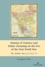 Notions of Violence and Ethnic Cleansing on the Eve of the First World War : The Balkan Wars of 1912-13 - eBook