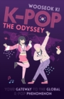 K-POP - The Odyssey : Your Gateway to the Global K-Pop Phenomenon - eBook